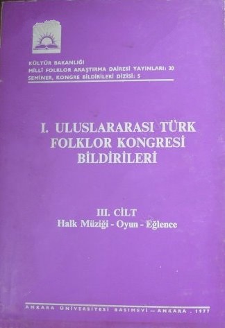 1.%20Uluslararası%20Türk%20Folklor%20Kongresi%20Bildirileri%203.%20Cilt%20Halk%20Müziği%20-%20Oyun%20-%20Eğlence