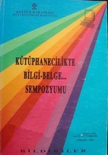 Kütüphanecilikte%20Bilgi%20-%20Belge%20İşbirliği,%20Milli%20Kütüphanelerarası%20İletişim%20ve%20Dünyadaki%20teknolojik%20Gelişmelerin%20Aktarımında%20İlkelerin%20tesbit%20Sempozyumu%20(Bildiriler)%2022%20-%2025%20Eylül%201992%20Milli%20Kütüphane