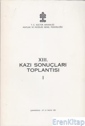 13.%20Kazı%20Sonuçları%20Toplantısı%201.%20Cilt%20Çankkale%2027%20-%2031%20Mayıs%201991