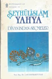 Şeyhülislâm%20Yahya%20Hayatı,%20Edebî%20Kişiliği,%20Sanatı,%20Eserleri%20ve%20Divanından%20Seçmeler