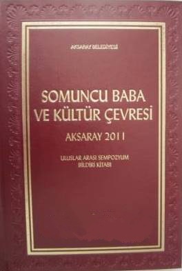 Somuncu%20Baba%20ve%20Kültür%20Çevresi%20:%20Uluslararası%20Sempozyumu%20Bildiri%20Kitabı