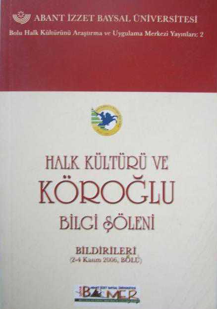 Halk%20Kültürü%20ve%20Köroğlu%20Bilgi%20Şöleni%20Bildirileri%20(2%20-%204%20Kasım%202006,Bolu)