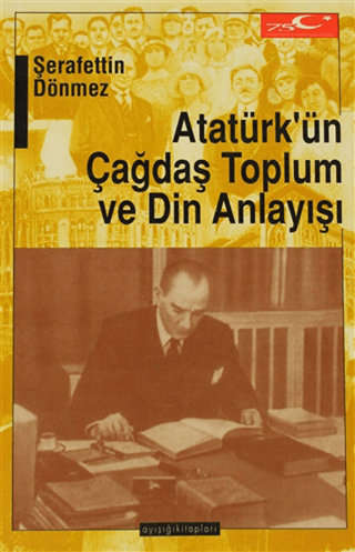 Atatürk’ün%20Çağdaş%20Toplum%20ve%20Din%20Anlayışı