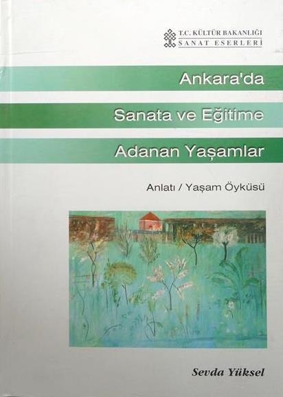 Ankara’da%20Sanata%20ve%20Eğitime%20Adanan%20Yaşamlar%20Anlatı%20:%20Yaşamöyküsü