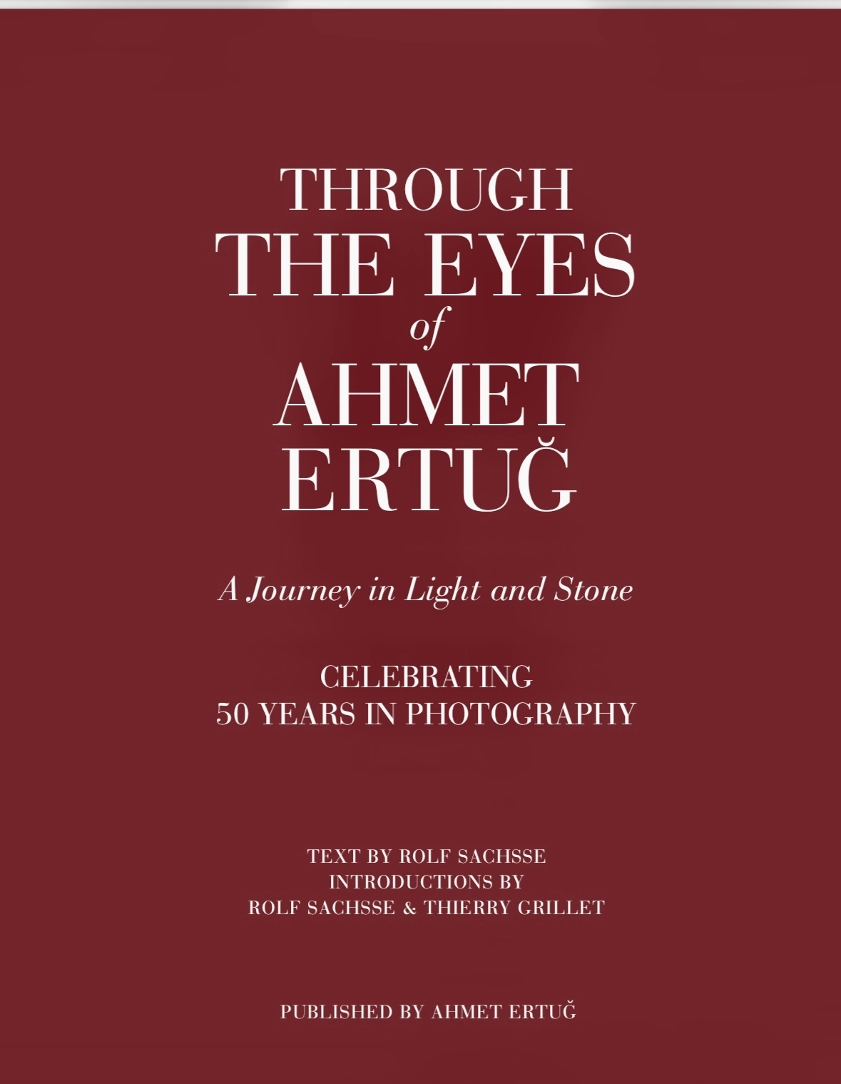 Through%20The%20Eyes%20of%20Ahmet%20Ertuğ,%20%20A%20Journey%20in%20Light%20and%20Stone,%20Ahmet%20Ertuğ%20Publications