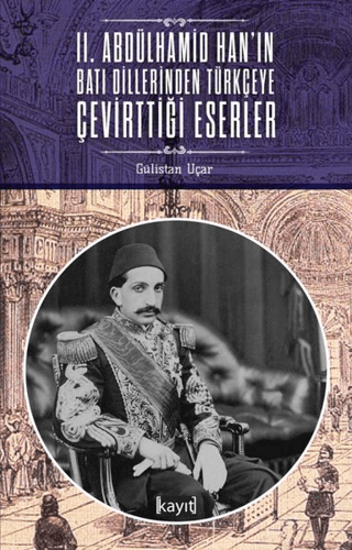 2.%20Abdülhamid%20Han’ın%20Batı%20Dillerinden%20Türkçeye%20Çevirttiği%20Eserler