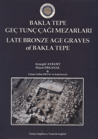 Bakla%20Tepe%20Geç%20Tunç%20Çağı%20Mezarları%20-%20Late%20Bronze%20Age%20Graves%20Of%20Bakla%20Tepe