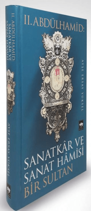 2.%20Abdülhamid:%20Sanatkar%20ve%20Sanat%20Hamisi%20Bir%20Sultan