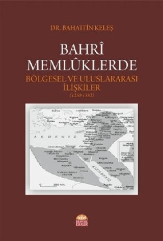 Bahri%20Memlüklerde%20Bölgesel%20ve%20Uluslararası%20İlişkiler%20(1250%20-%201382)