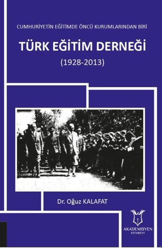 Cumhuriyetin%20Eğitimde%20Öncü%20Kurumlarından%20Biri:%20Türk%20Eğitim%20Derneği%20(1928-2013)