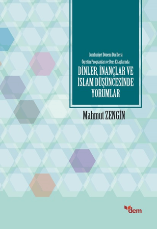 Cumhuriyet%20Dönemi%20Din%20Dersi%20Öğretim%20Programları%20ve%20Ders%20Kitaplarında%20Dinler,%20İnançlar%20ve%20İslam%20Düşüncesinde%20Yorumlar