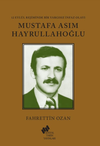 12%20Eylül%20Rejiminde%20Bir%20Yargısız%20İnfaz%20Olayı%20Mustafa%20Asım%20Hayrullahoğlu