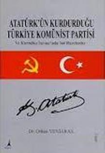 Atatürk’ün%20Kurdurduğu%20Türkiye%20Komünist%20Partisi%20ve%20Kurtuluş%20Savaşı’nda%20Sol%20Hareketler