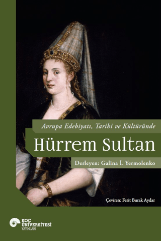 Avrupa%20Edebiyatı,%20Tarihi%20ve%20Kültüründe%20Hurrem%20Sultan