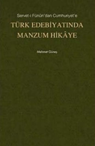 Türk%20Edebiyatında%20Manzum%20Hikaye%20-%20Servet-i%20Fünun’dan%20Cumhuriyet’e