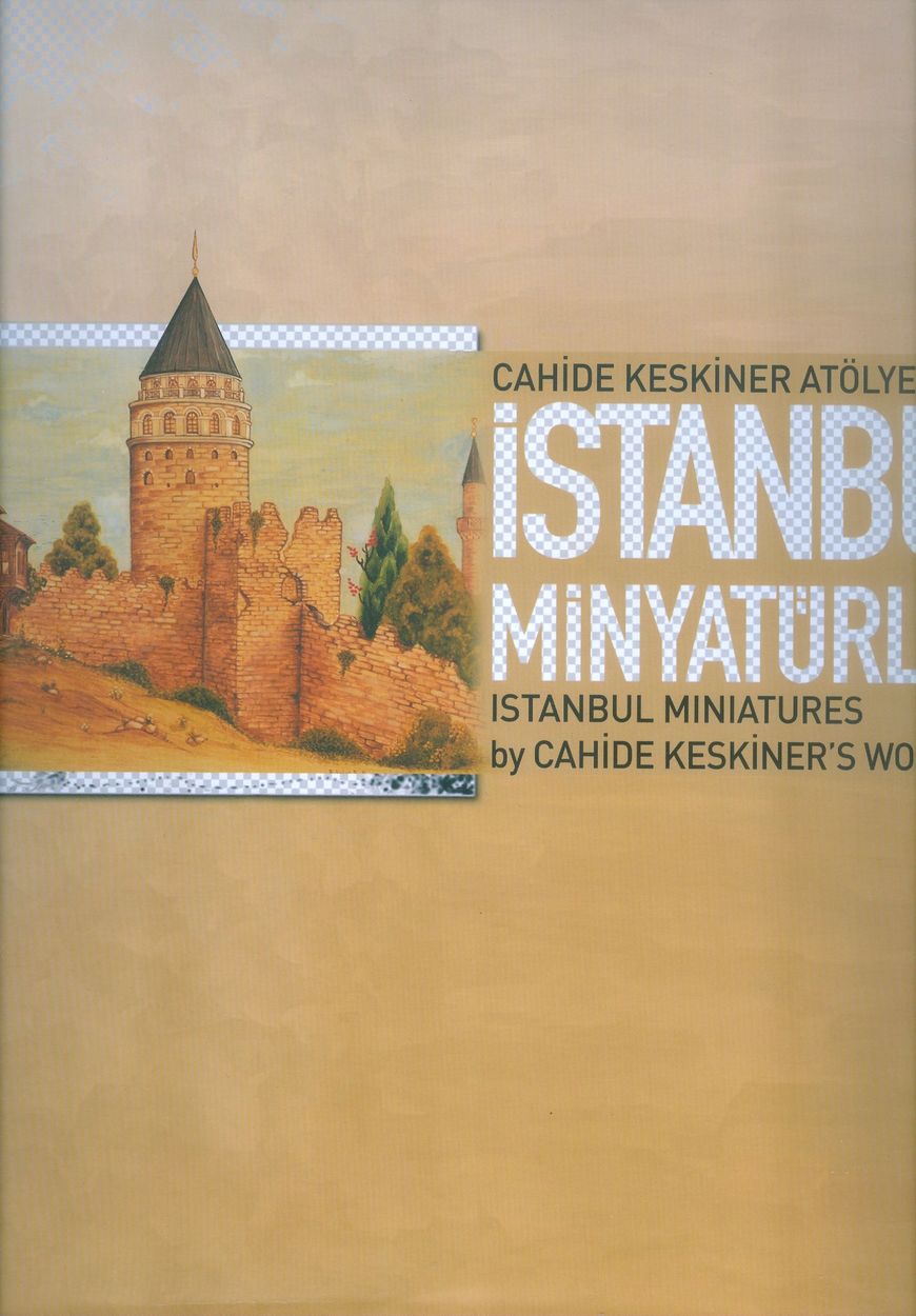 Cahide%20Keskiner%20Atölyesi’nden%20İstanbul%20Minyatürleri%20:%20Istanbul%20Miniatures%20by%20Cahide%20Keskiner’s%20Workshop