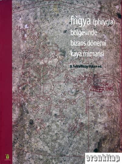 Frigya%20(%20Phrygia%20)%20Bölgesi%20Kaya%20Kiliseleri