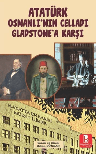 Atatürk%20Osmanlı’nın%20Celladı%20Gladstone’a%20Karşı