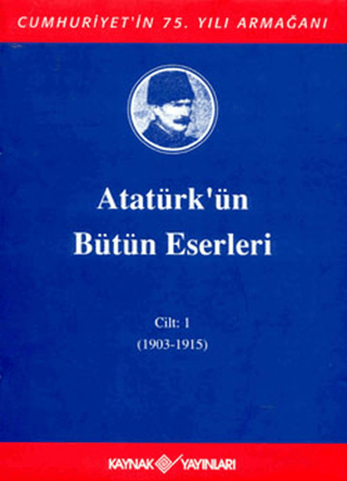 Atatürk’ün%20Bütün%20Eserleri%20Cilt:%201%20(1903%20-%201915)
