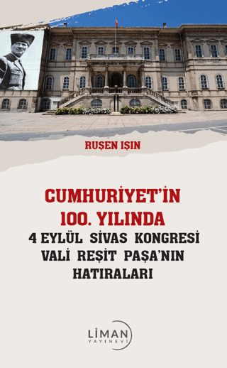 Cumhuriyet’in%20100%20Yılında%204%20Eylül%20Sivas%20Kongresi%20Vali%20Reşit%20Paşanın%20Hatıraları