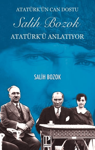 Atatürk’ün%20Can%20Dostu%20Salih%20Bozok%20Atatürk’ü%20Anlatıyor