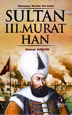 Dünyaya%20Nizam%20Verenler%20Sultan%203.%20Murat%20Han%2012%20Osmanlı%20Padişahı%2078.%20İslam%20Halifesi