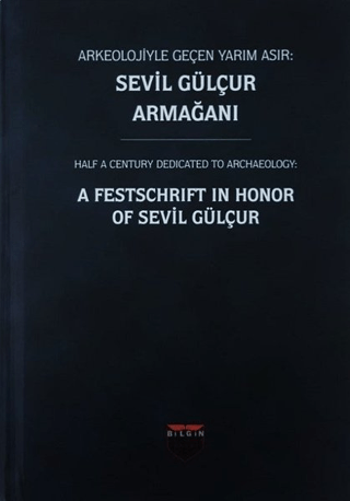 Arkeolojiyle%20Geçen%20Yarım%20Asır:%20Sevil%20Gülçur%20Armağanı%20(Ciltli)