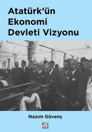 Atatürk’ün%20Ekonomi%20Devleti%20Vizyonu