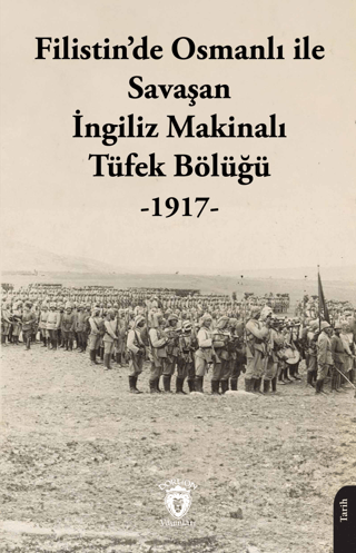 Filistin’de%20Osmanlı%20ile%20Savaşan%20İngiliz%20Makinalı%20Tüfek%20Bölüğü%20-%201917