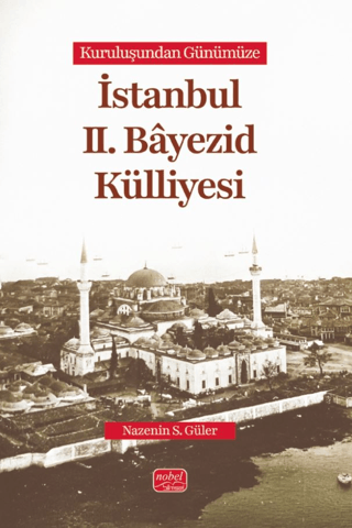 Kuruluşundan%20Günümüze%20İstanbul%20II.%20Bâyezid%20Külliyesi
