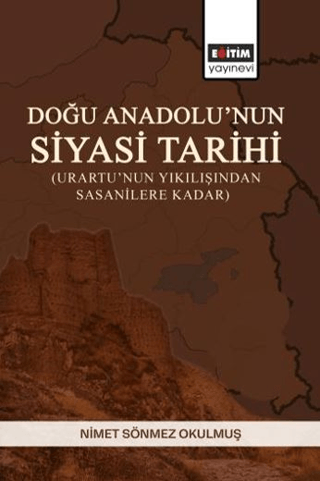 Doğu%20Anadolu’nun%20Siyasi%20Tarihi%20(Urartu’nun%20Yıkılışından%20Sasanilere%20Kadar)