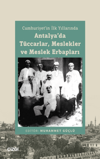 Cumhuriyet’in%20İlk%20Yıllarında%20Antalya’da%20Tüccarlar,%20Meslekler%20ve%20Meslek%20Erbapları