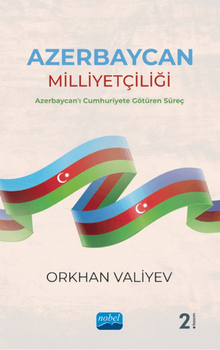 Azerbaycan%20Milliyetçiliği%20-%20Azerbaycan’ı%20Cumhuriyete%20Götüren%20Süreç