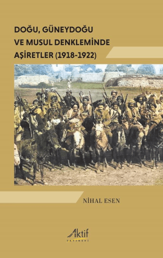 Doğu,%20Güneydoğu%20ve%20Musul%20Denkleminde%20Aşiretler%20(1918-1922)