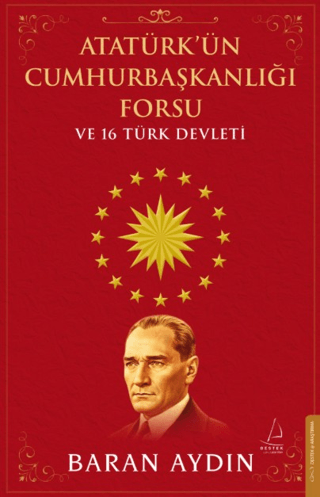 Atatürk’ün%20Cumhurbaşkanlığı%20Forsu%20ve%2016%20Türk%20Devleti