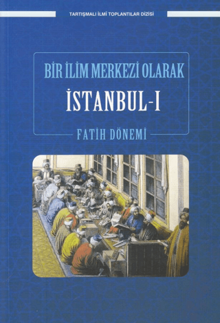 Bir%20İlim%20Merkezi%20Olarak%20İstanbul-I%20Fatih%20Dönemi