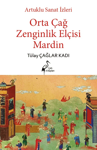 Artuklu%20Sanat%20İzleri%20Orta%20Çağ%20Zenginlik%20Elçisi%20Mardin