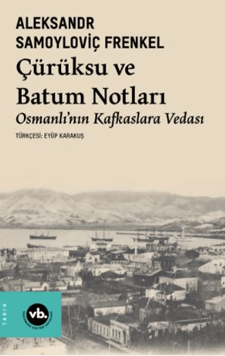 Çürüksu%20ve%20Batum%20Notları%20-%20Osmanlı’nın%20Kafkaslara%20Vedası