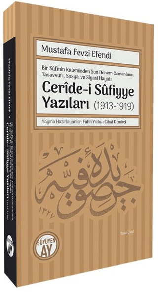 Bir%20Sufinin%20Kaleminden%20Son%20Dönem%20Osmanlının,%20Tasavvufi,%20Sosyal%20ve%20Siyasi%20Hayatı%20Ceride-i%20Sufiyye%20Yazıları%20(1913-1919)