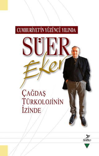 Cumhuriyetin%20Yüzüncü%20Yılında%20Süer%20Eker%20Çağdaş%20Türkolojinin%20İzinde