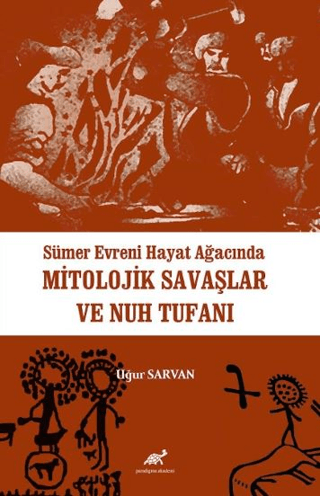 Sümer%20Evreni%20Hayat%20Ağacında%20Mitolojik%20Savaşlar%20ve%20Nuh%20Tufanı