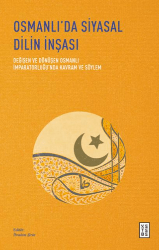 Osmanlı’da%20Siyasal%20Dilin%20İnşası%20-%20Değişen%20ve%20Dönüşen%20Osmanlı%20İmparatorluğu’nda%20Kavram%20ve%20Söylem