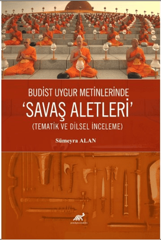Budist%20Uygur%20Metinlerde%20’’Savaş%20Aletleri’’%20(Tematik%20ve%20Dilsel%20İnceleme)