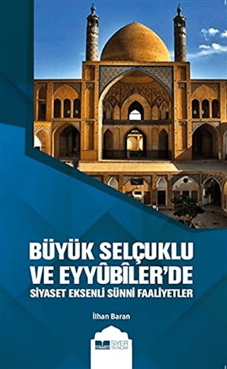Büyük%20Selçuklu%20ve%20Eyyübiler’de%20Siyaset%20Eksenli%20Sünni%20Faaliyetler