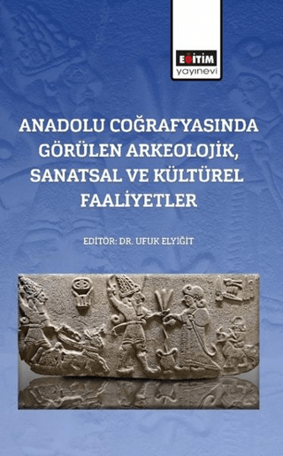 Anadolu%20Coğrafyasında%20Görülen%20Arkeolojik,%20Sanatsal%20Ve%20Kültürel%20Faaliyetler
