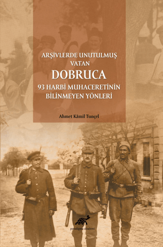 Arşivlerde%20Unutulmuş%20Vatan%20Dobruca:%2093%20Harbi%20Muhaceretinin%20Bilinmeyen%20Yönleri