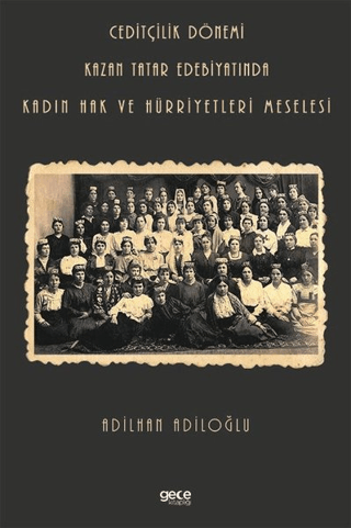Ceditçilik%20Dönemi%20Kazan%20Tatar%20Edebiyatında%20Kadın%20Hak%20Ve%20Hürriyetleri%20Meselesi