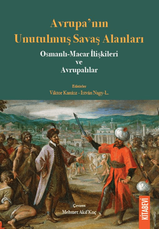 Avrupa’nın%20Unutulmuş%20Savaş%20Alanları%20Osmanlı-Macar%20İlişkileri%20ve%20Avrupalılar