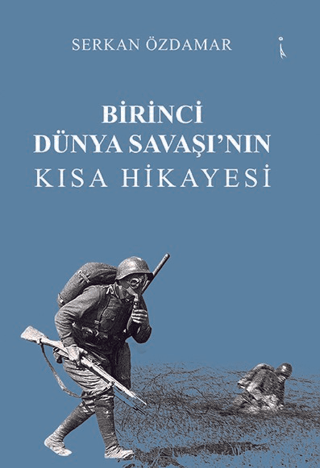 Birinci%20Dünya%20Savaşı’nın%20Kısa%20Hikayesi