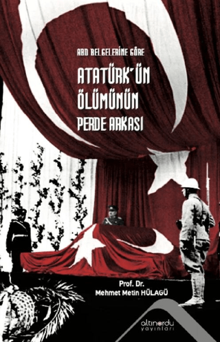 Abd%20Belgelerine%20Göre%20Atatürk’ün%20Ölümünün%20Perde%20Arkası